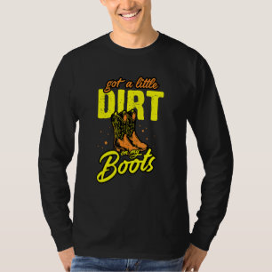 Got A Little Dirt On My Boots   Country Music Sout T-Shirt