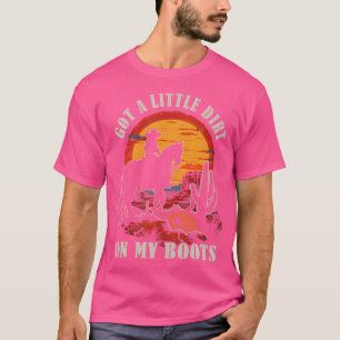 Got A Little Dirt On My Boots Western Cactus Ridin T-Shirt