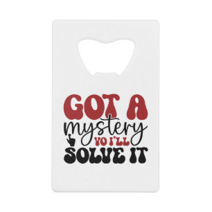 Got a mystery yo i'll solve it
