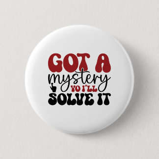 Got a mystery yo i'll solve it 6 cm round badge