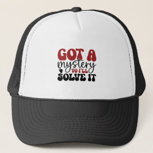 Got a mystery yo i'll solve it trucker hat