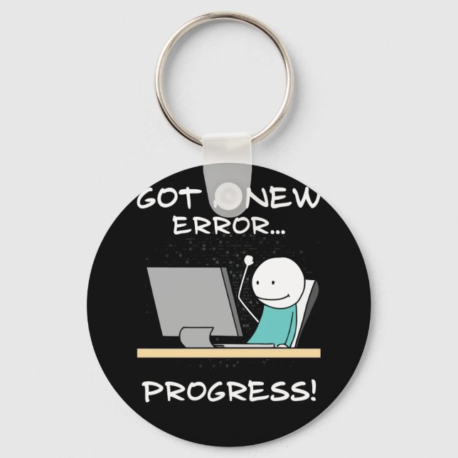 Got A New Error, Progress! Funny Programmer Gift Key Ring (Front)