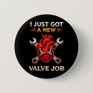Got A New Valve Job Heart Surgery Recovery 6 Cm Round Badge