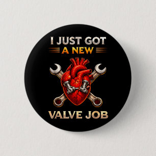 Got A New Valve Job Heart Surgery Recovery 6 Cm Round Badge