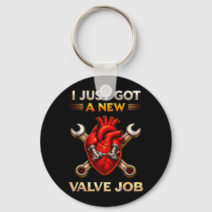 Got A New Valve Job Heart Surgery Recovery Key Ring