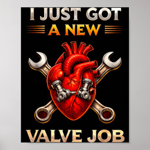 Got A New Valve Job Heart Surgery Recovery Poster