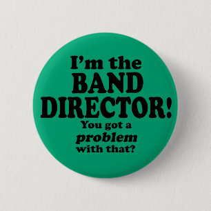 Got A Problem With That, Band Director 6 Cm Round Badge