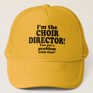 Got A Problem With That, Choir Director Trucker Hat