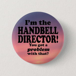 Got A Problem With That, Handbell Director 6 Cm Round Badge