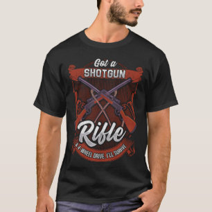 Got a Shotgun Rifle And 4 Wheel Drive I Survive T-Shirt