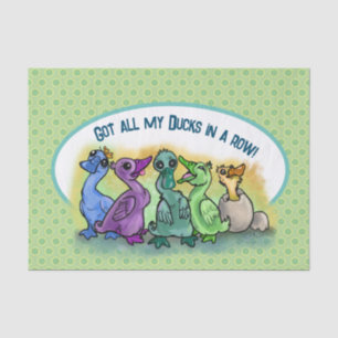 Got all my ducks in a row!   tissue paper