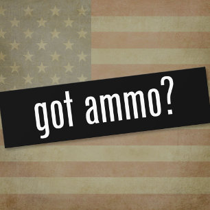 got ammo? bumper sticker