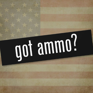 got ammo? bumper sticker