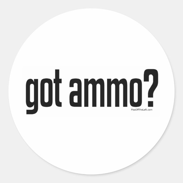 Got Ammo? Classic Round Sticker (Front)