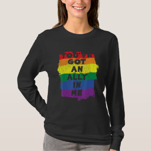 Got An Ally In Me Pride Transgender Lesbian Gay Fl T-Shirt