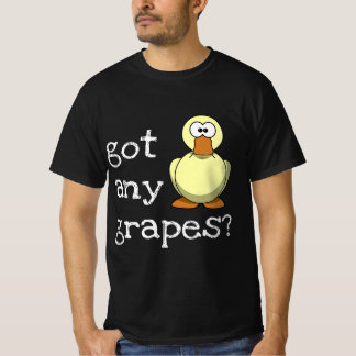 Got Any Grapes - Funny Duck T-Shirt