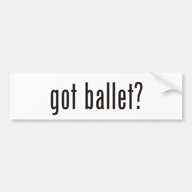 got ballet? bumper sticker (Front)