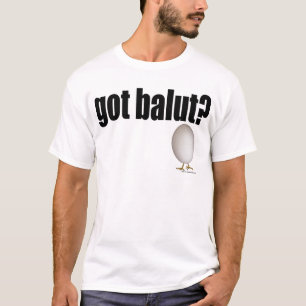 Got Balut? T-Shirt