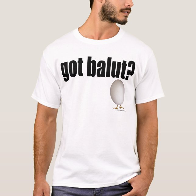 Got Balut? T-Shirt (Front)