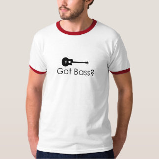 Got Bass? T-Shirt