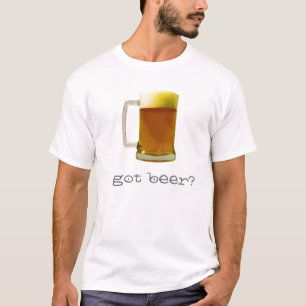 Got Beer T-Shirt