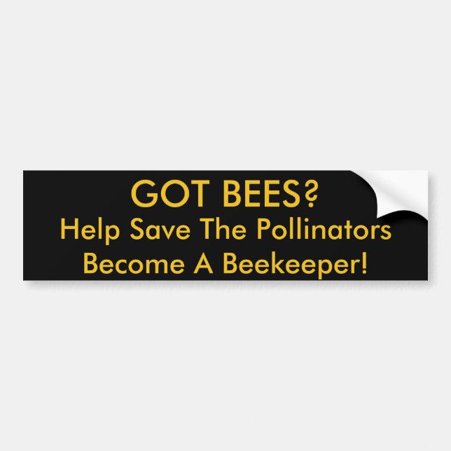 Got Bees? Bumper sticker (Front)