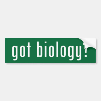 got biology? bumper sticker