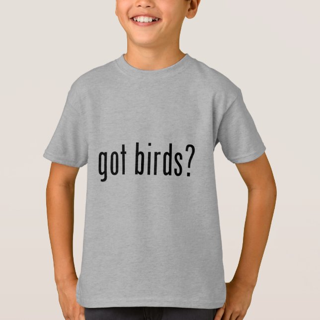 got birds? T-Shirt (Front)
