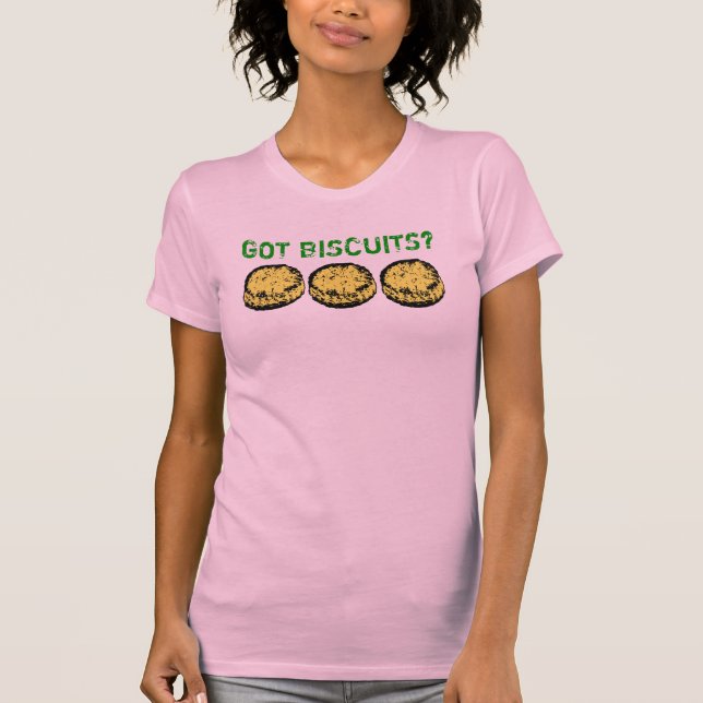 Got Biscuits? Ladies T-Shirt (Front)