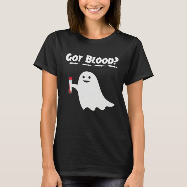 Got Blood Ghost Phlebotomy Tech Phlebotomist Hallo T-Shirt (Front)