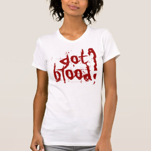 got blood? T-Shirt