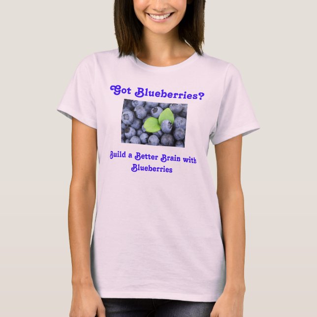 Got Blueberries? T-Shirt (Front)