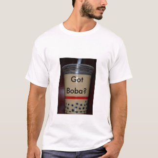 Got Boba? T-Shirt