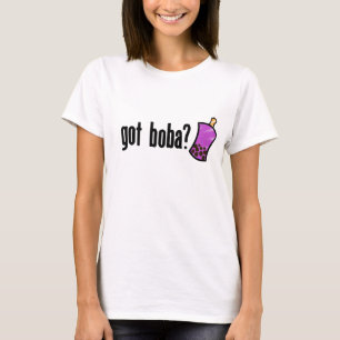 Got Boba? T-Shirt