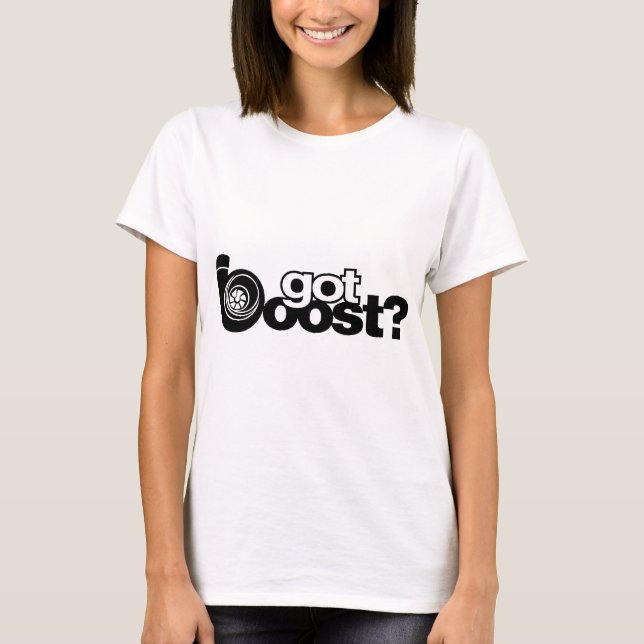got boost? T-Shirt (Front)