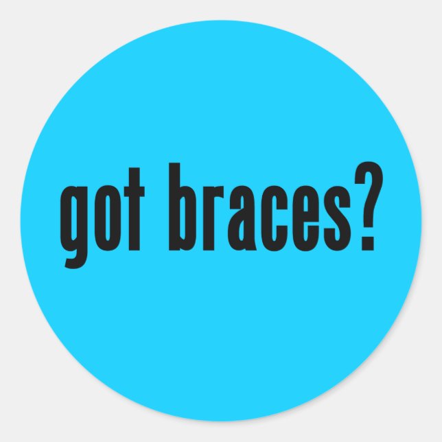 got braces? classic round sticker (Front)