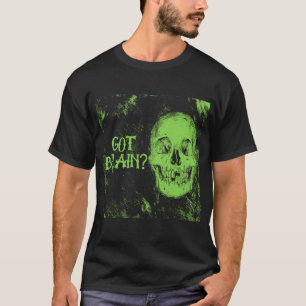 Got Brain   Zombie Skeleton Skull Zombies Hallowee T-Shirt