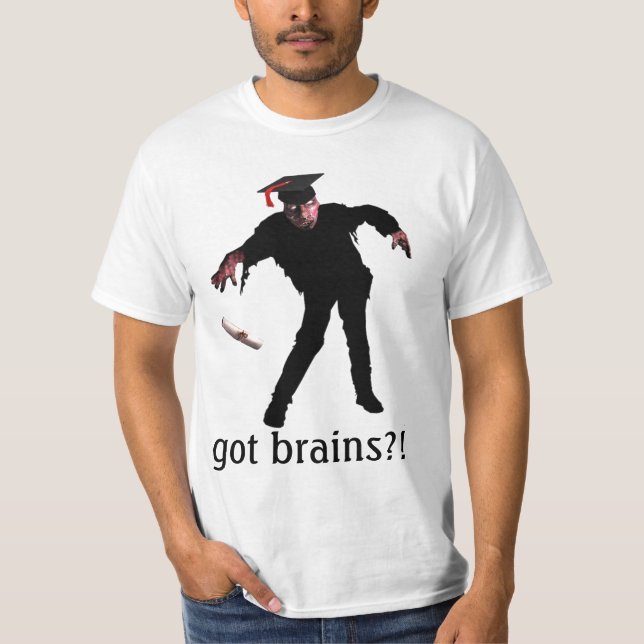 Got Brains Zombie Shirt (Front)