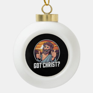 Got Buddy a Christ Christmas Jesus Religious  Ceramic Ball Christmas Ornament