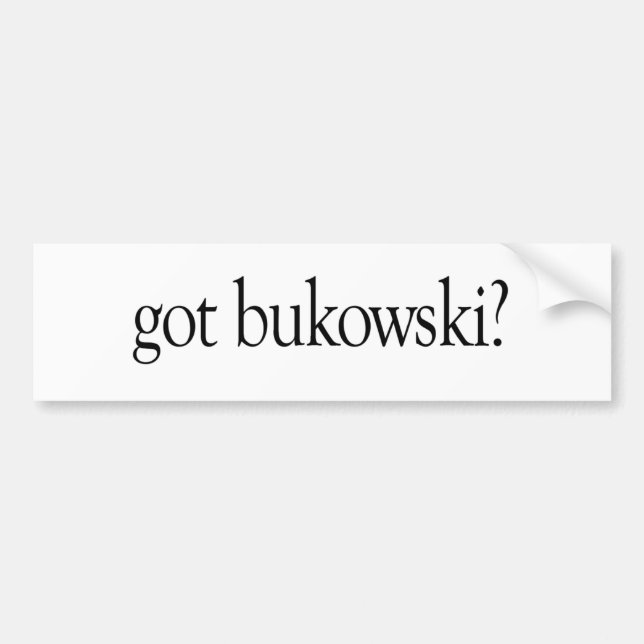 Got Bukowski Bumper Sticker (Front)
