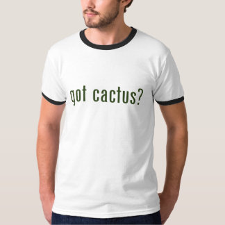 got cactus? T-Shirt