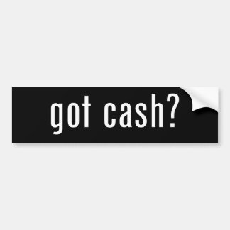 got cash? bumper sticker