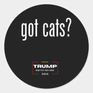 Got Cats Eating The Dogs Cats - Trump Make Pets Sa Classic Round Sticker