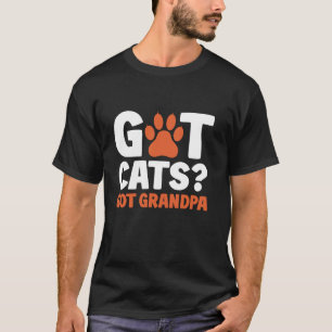 Got Cats Got Grandpa Cat Grandpa T-Shirt