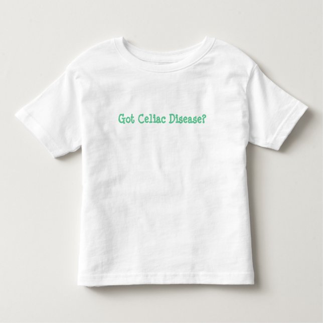 Got Celiac Disease? Toddler Shirt (Front)