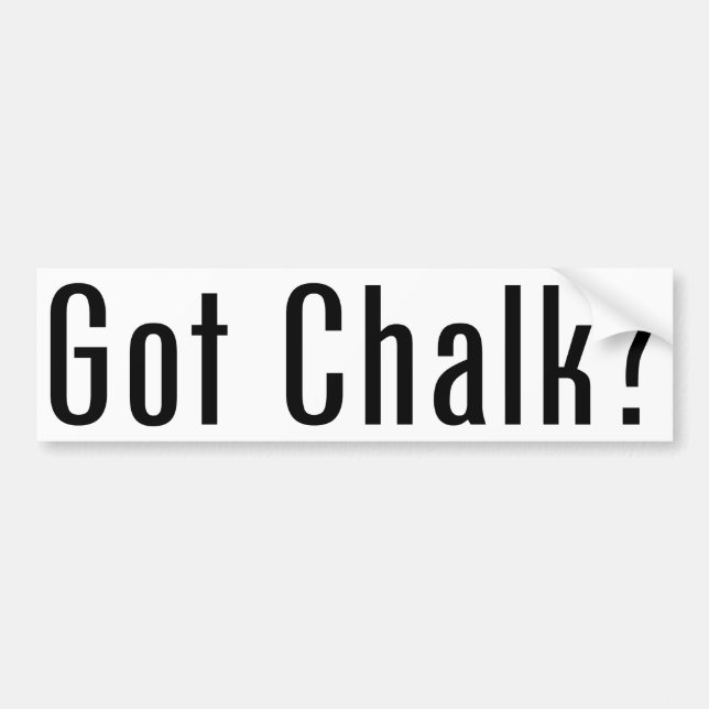 Got Chalk? Bumper Sticker (Front)