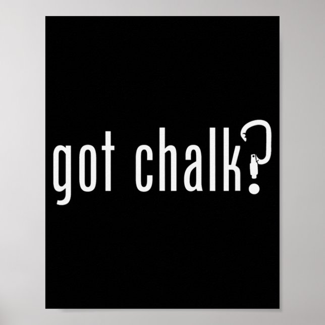 GOT CHALK  Fun Rock Climbing Climber  Poster (Front)