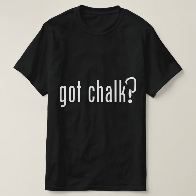 GOT CHALK  Fun Rock Climbing Climber  T-Shirt (Design Front)