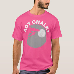 Got Chalk Mountain Climbing For Boulder Climbers T-Shirt