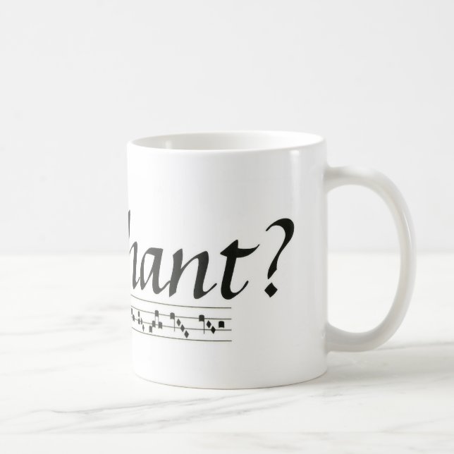 Got Chant? Coffee Mug (Right)